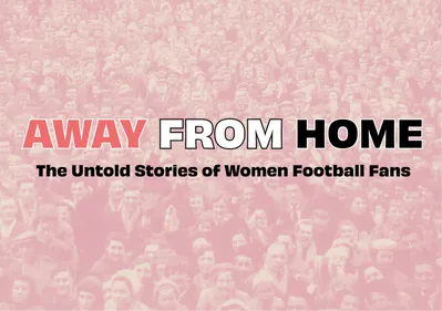 Image with football fans in the background and the words Away from Home over the top